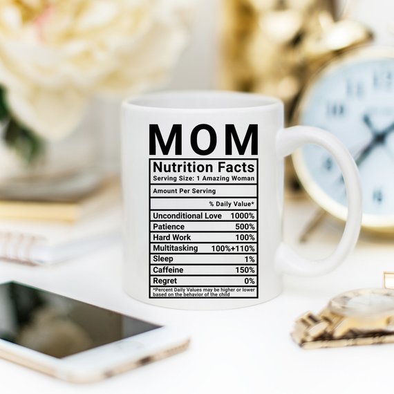 Mother's Day Coffee Mug | Mom Nutrition Facts | Funny Gift | 11oz | Birthday Present