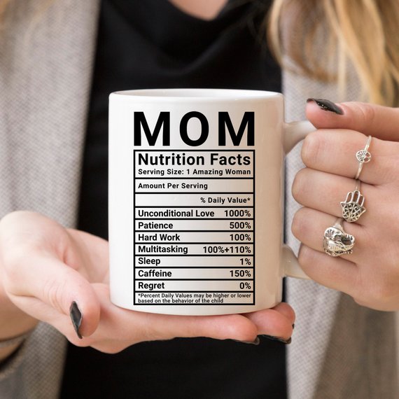 Mother's Day Coffee Mug | Mom Nutrition Facts | Funny Gift | 11oz | Birthday Present