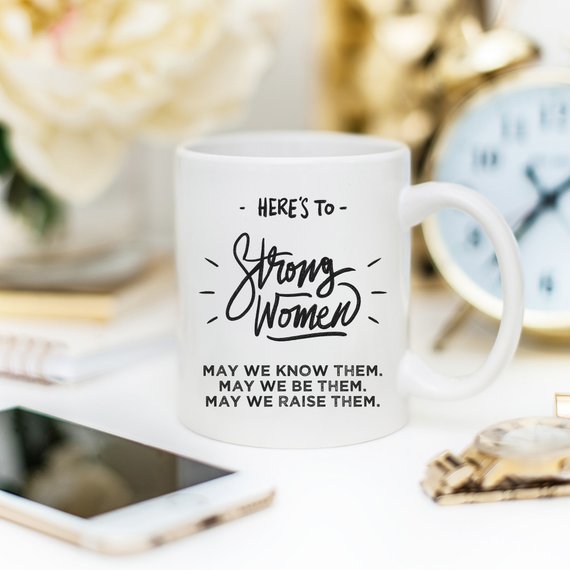 Here's to Strong Women Mug | Funny Coffee Cup | Empowering Gift | Inspirational | Women's Gift