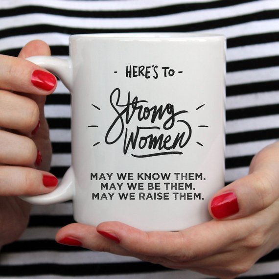 Here's to Strong Women Mug | Funny Coffee Cup | Empowering Gift | Inspirational | Women's Gift